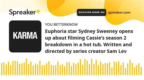 Euphorias Sydney Sweeney opens up about filming Cassies。